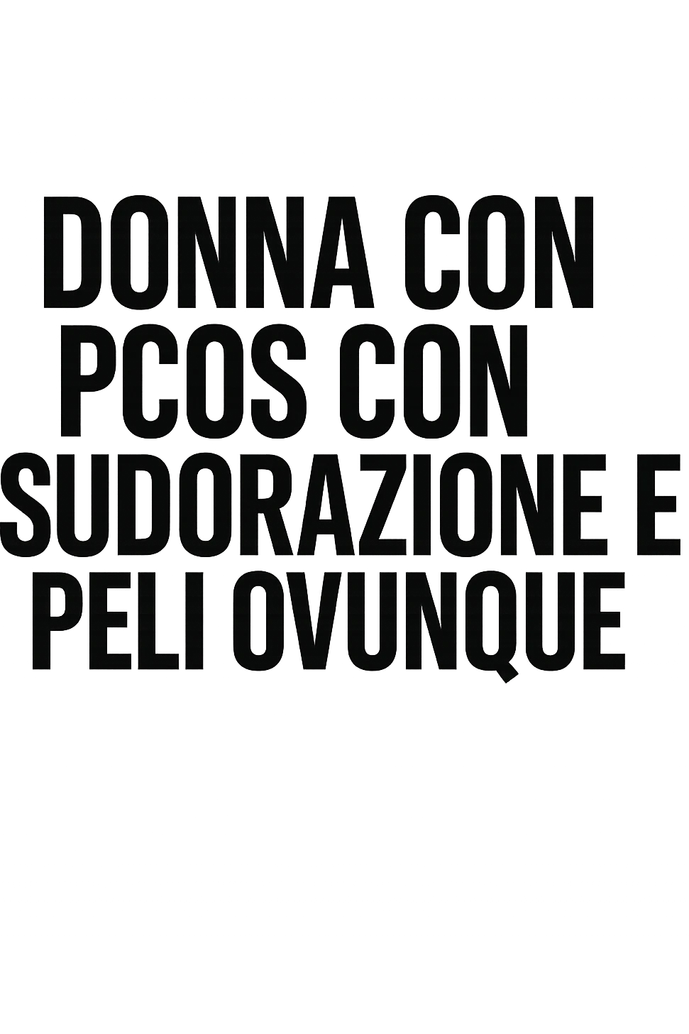 dONNA CON PCOS CON SUDORAZIONE E PELI OVUNQUE emoji