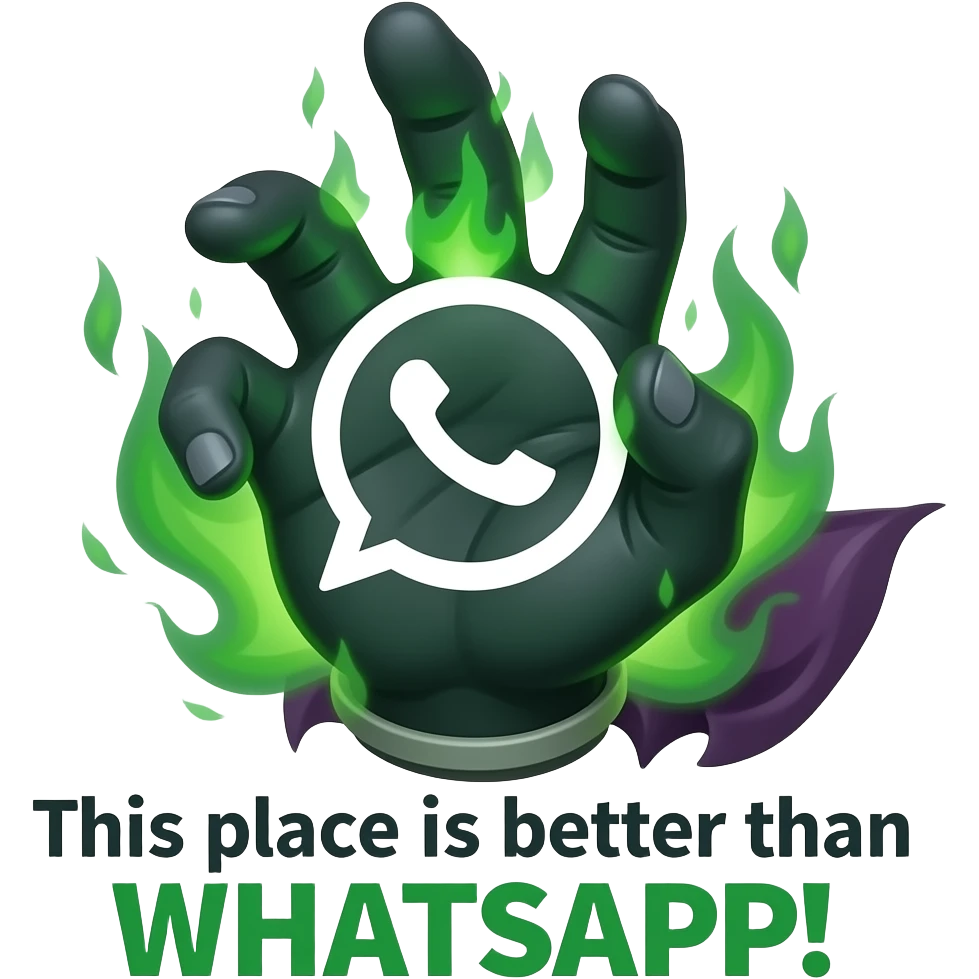A dark sorcerer’s evil hand holding a WhatsApp logo burning with green magical flames. Text below: 'This place is better than WHATSAPP!'. Cinematic lighting, clean background, high-contrast emoji emoji