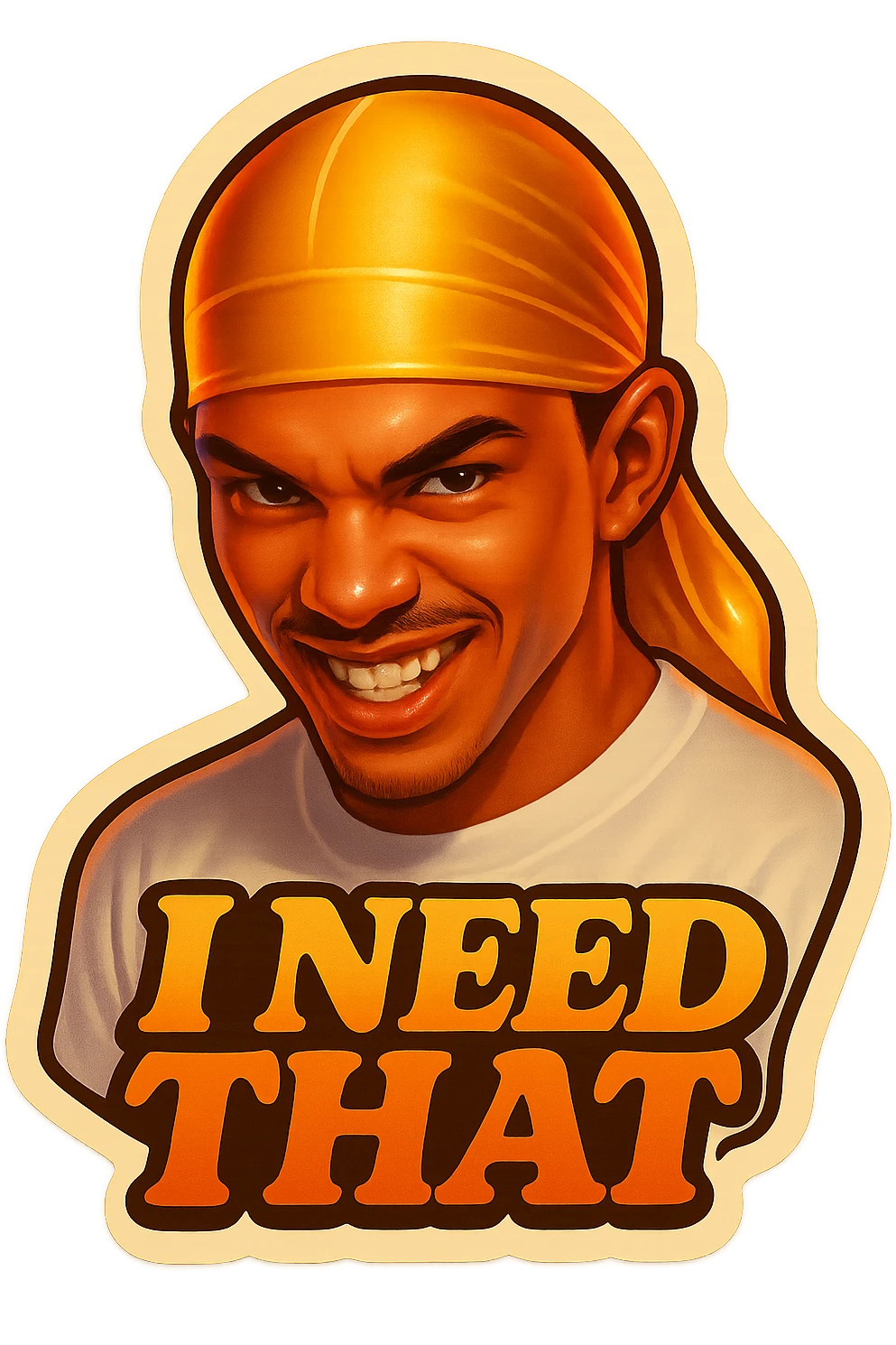 grin EVIL LOOK
make his shirt white
Change His durag To yellow
Make it say " I Need That  " emoji