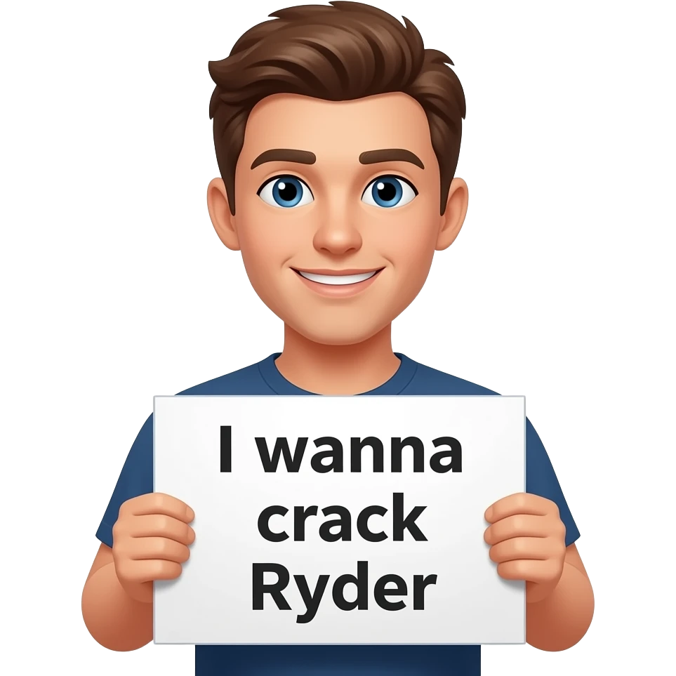 Yung white Man with brown hair hold sign that says I wanna crack Ryder emoji