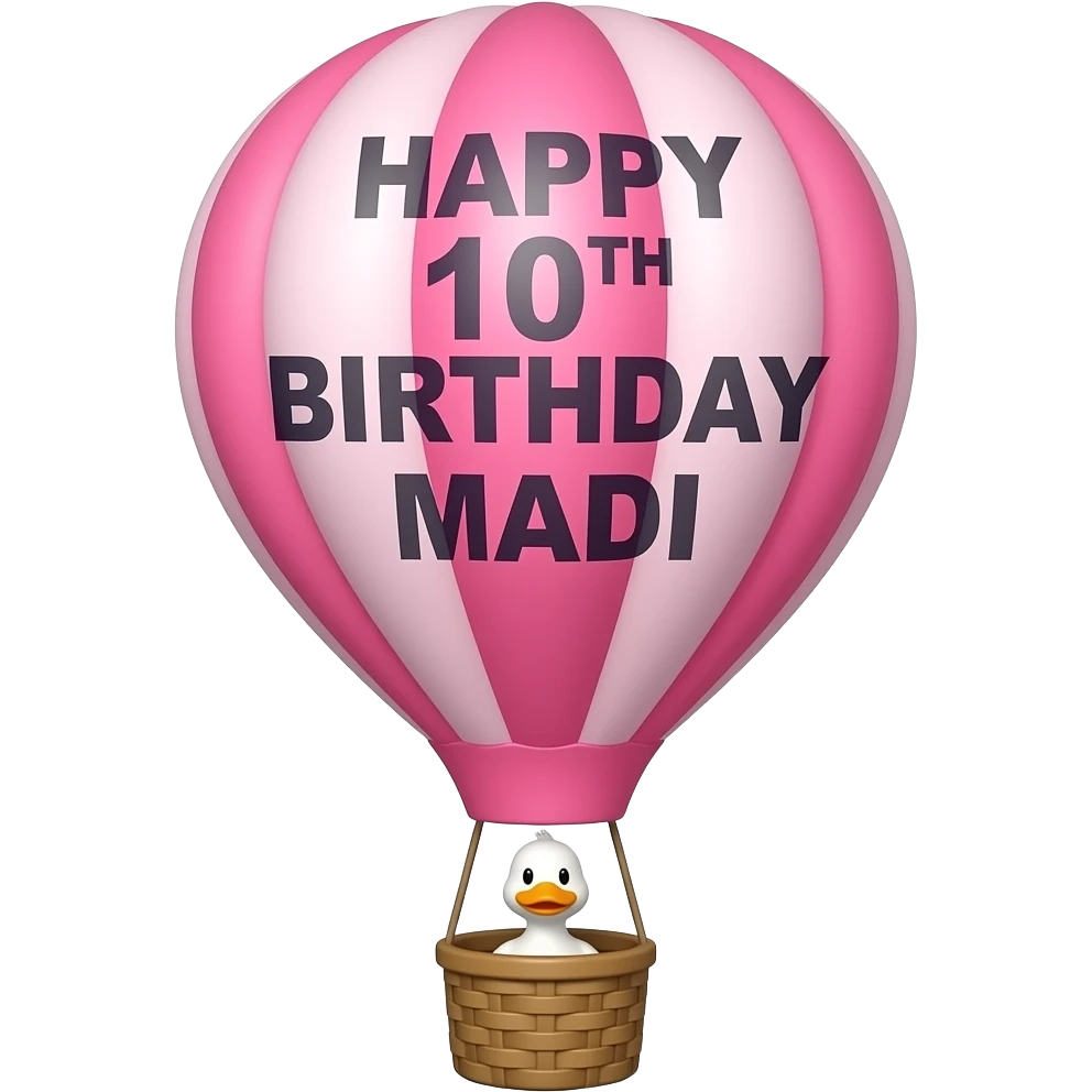 "HAPPY 10TH BIRTHDAY MADI " ON  PINK HOT AIR BALLOON DUCK IN BASKET emoji