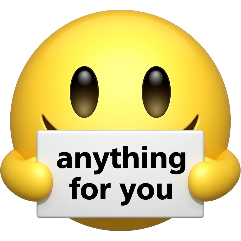 Yellow smiley face holding up a sign that says "anything for you" emoji
