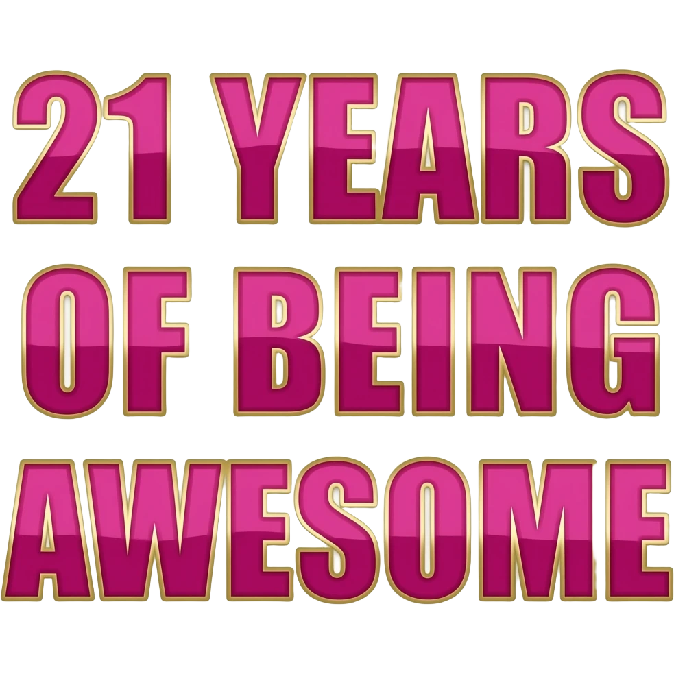 21 YEARS OF BEING AWESOME SIGN  PINK AND GOLD emoji