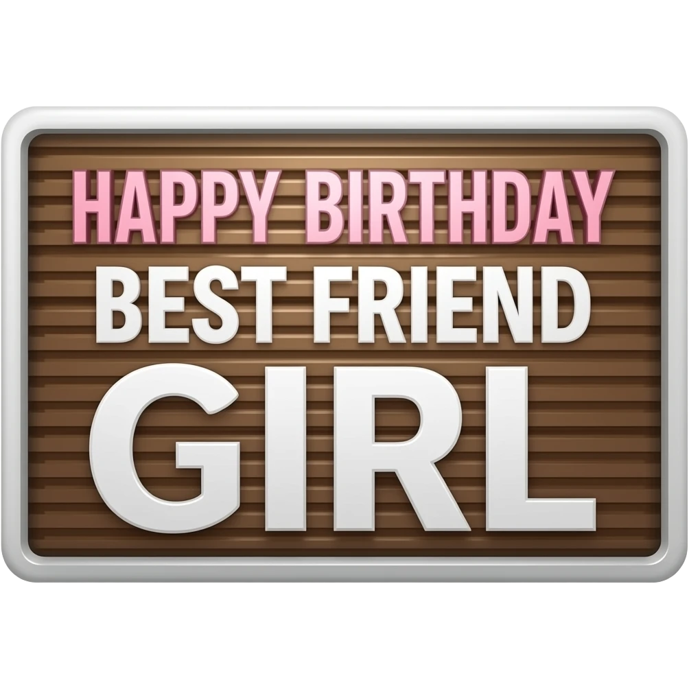 HAPPY BIRTHDAY BEST FRIEND GIRL SIGN emoji