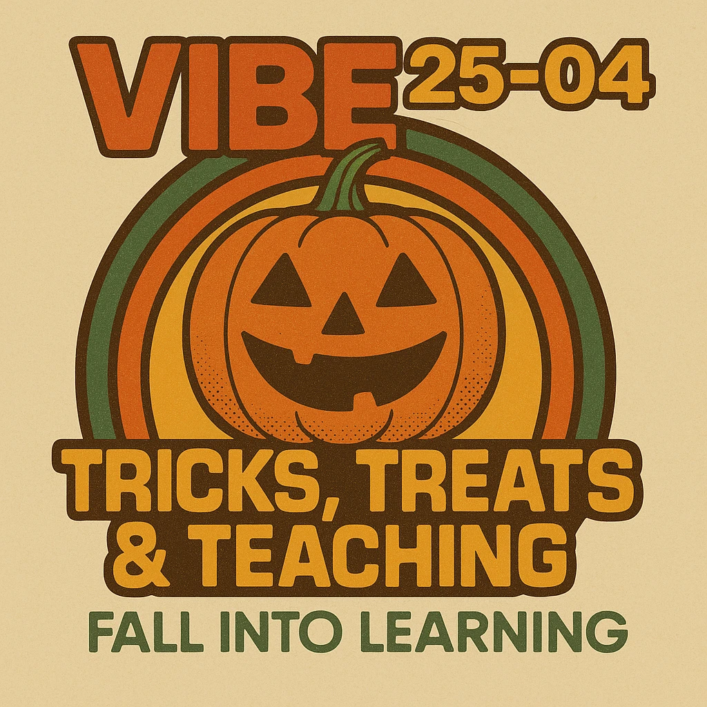 Create a logo that encompasses a retro 80's feel, nostalgic, ALSO RETRO.  Add the words "VIBE25-04: Tricks, Treats & Teaching: Fall Into Learning" emoji