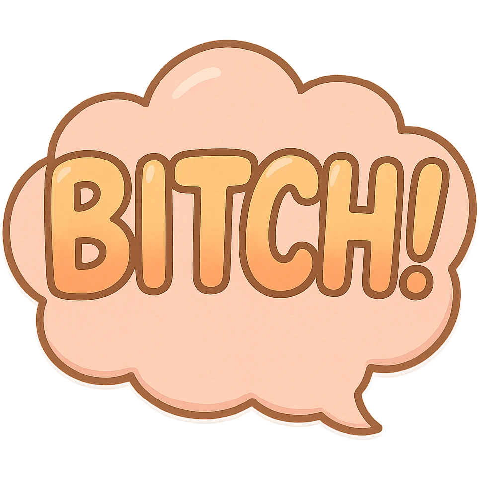 Letters in a big blurb-splash-bubble reading "BITCH!" emoji