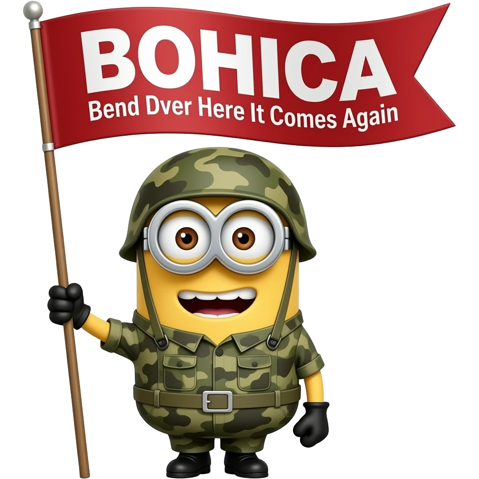 minion in army fatigues  text in banner BOHICA Bend Over Here It Comes Again emoji