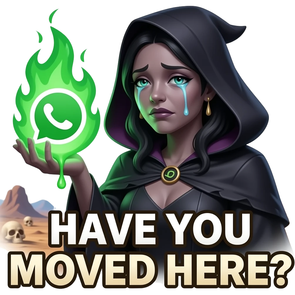 A dark sorcerer’s evil woman is crying expression, she is hand holding a WhatsApp logo burning with green magical flames, liquid creams, texts bold font on below: 'HAVE YOU MOVED HERE?', cinematic lighting, high-contrast emoji, disgusting, dead, valley of head bones in background emoji