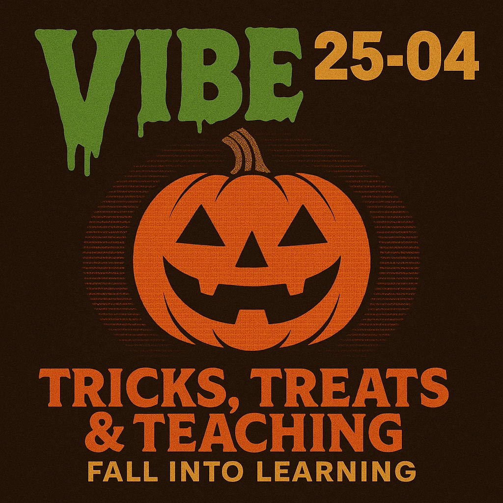 Create a logo that encompasses a retro 80's feel, nostalgic, ALSO RETRO.  Add the words "VIBE25-04: Tricks, Treats & Teaching: Fall Into Learning" emoji