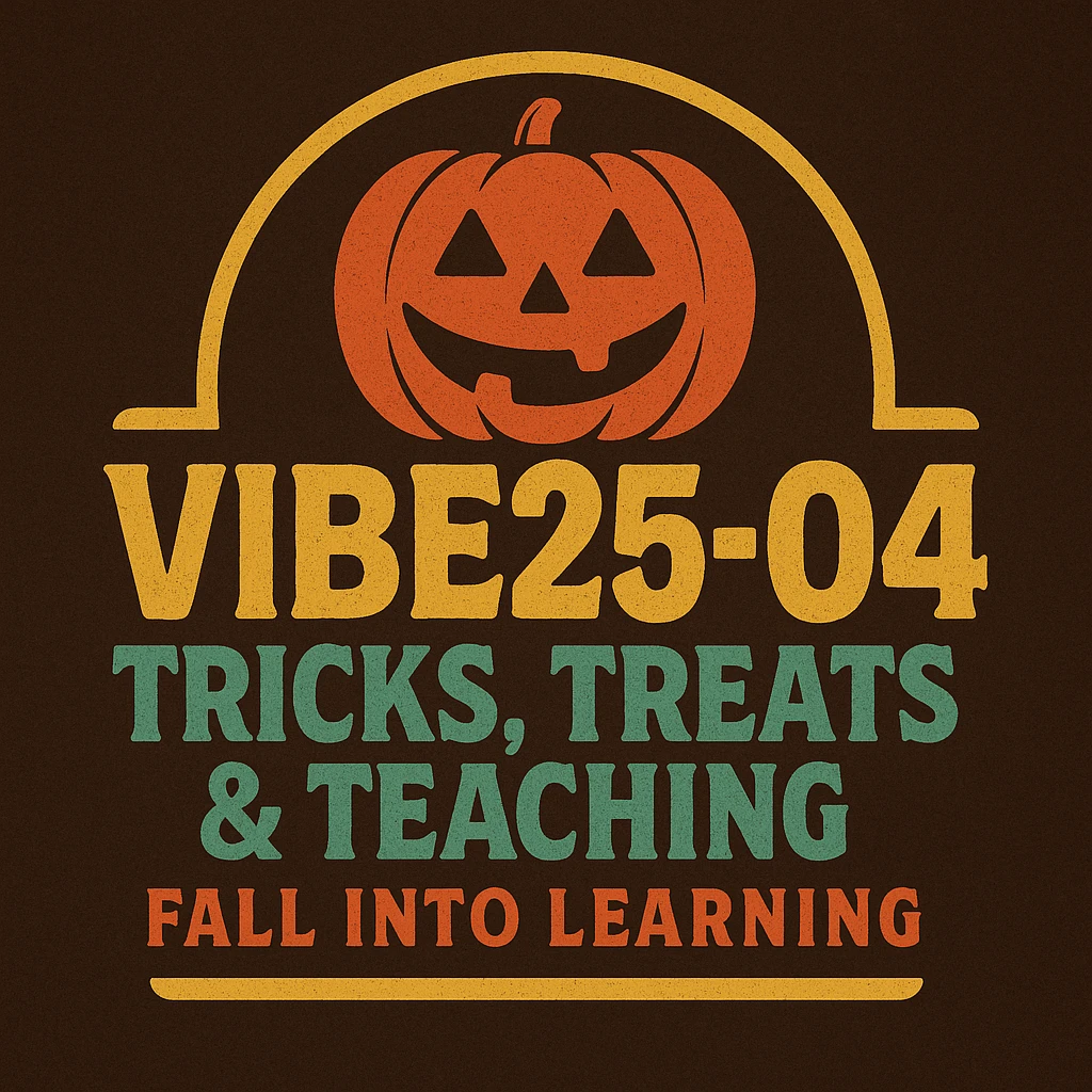 Create a logo that encompasses a retro 80's feel, nostalgic, ALSO RETRO.  Add the words "VIBE25-04: Tricks, Treats & Teaching: Fall Into Learning" emoji