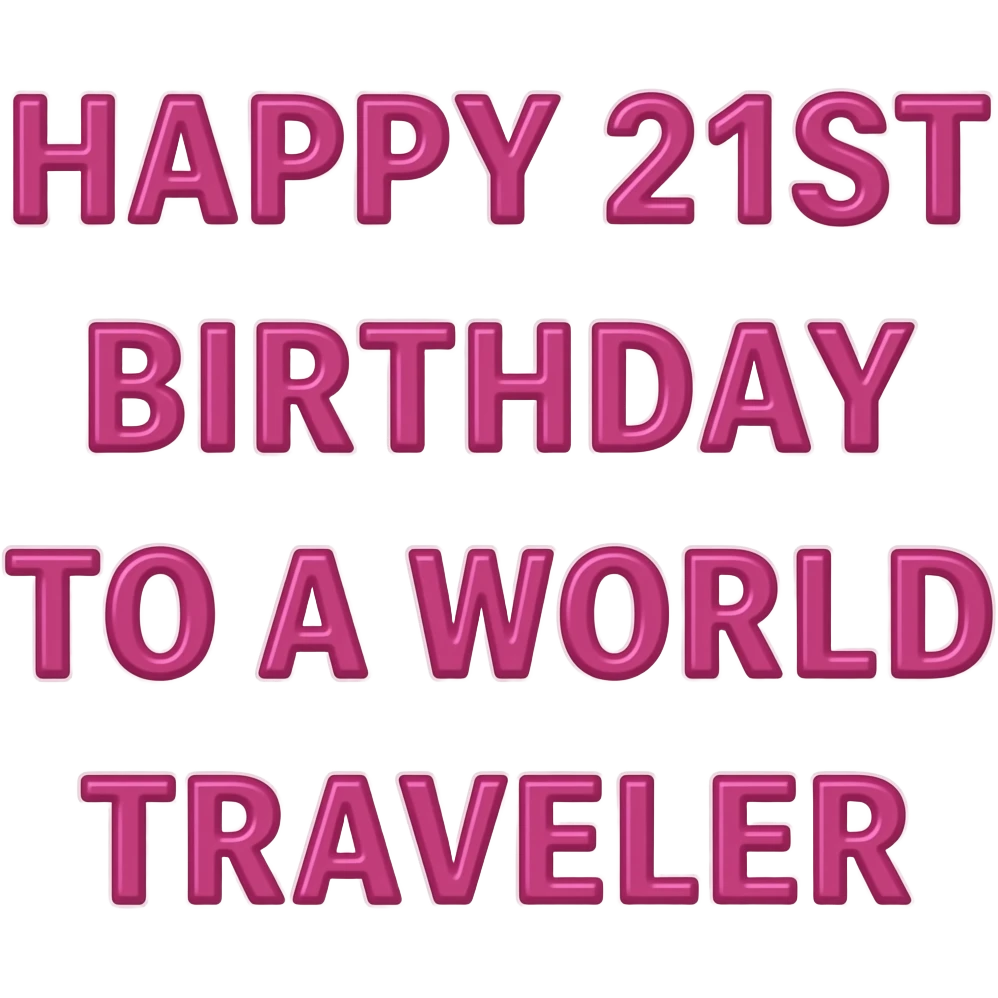 PINK WORDS HAPPY 21ST BIRTHDAY TO A WORLD TRAVELER emoji