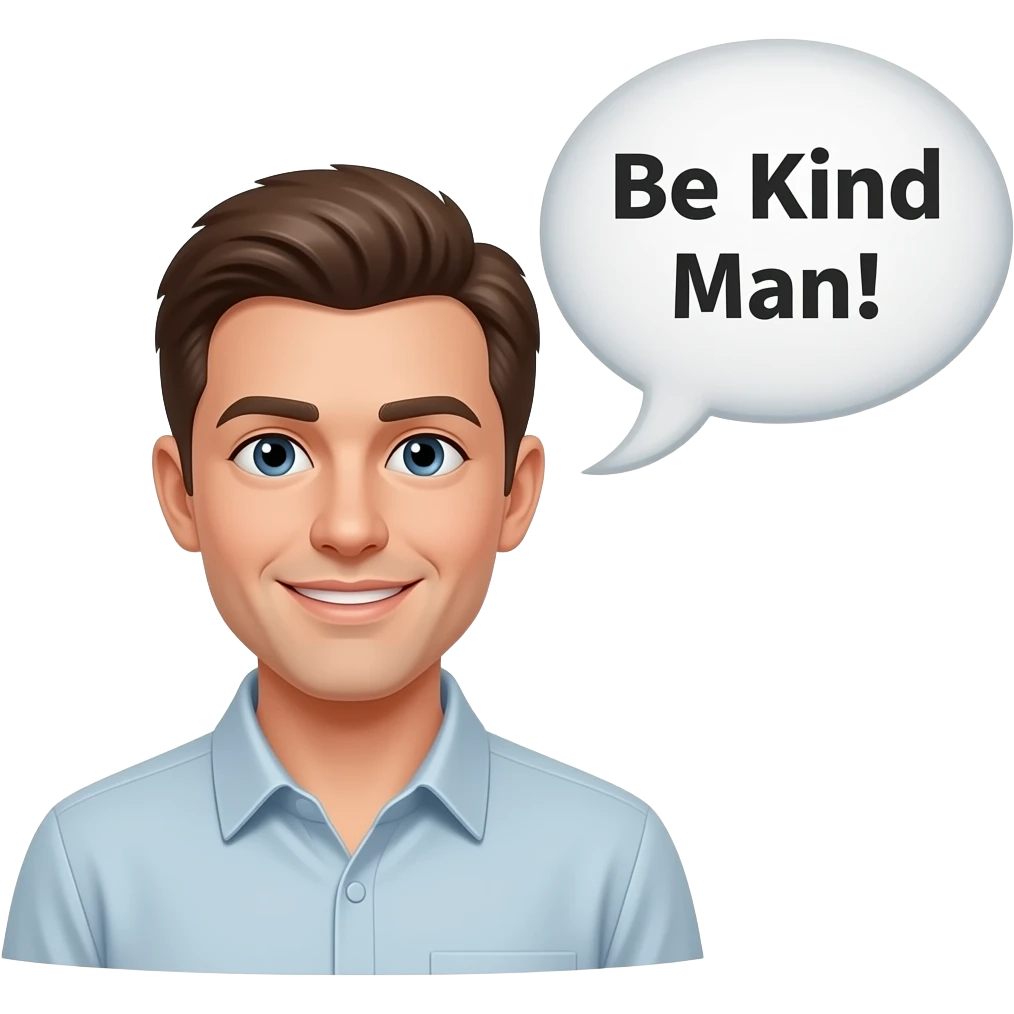 can you add a caption bubble of him saying " Be Kind Man ! " emoji