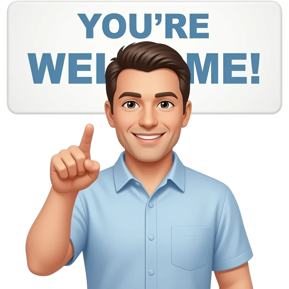 A smiling man pointing at the camera with the words ‘YOU’RE WELCOME!’ Overhead emoji