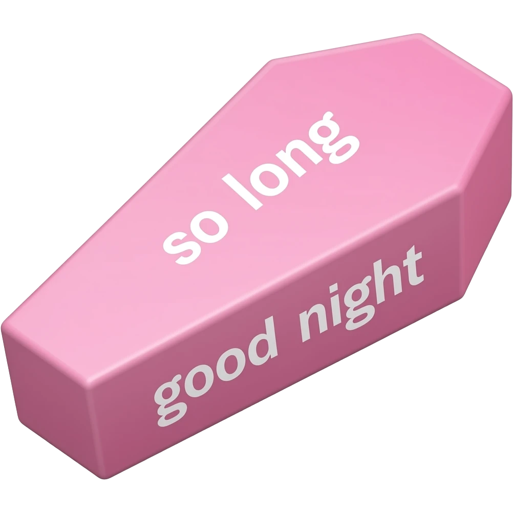 pink pastel coffin with the words so long and good night on it emoji