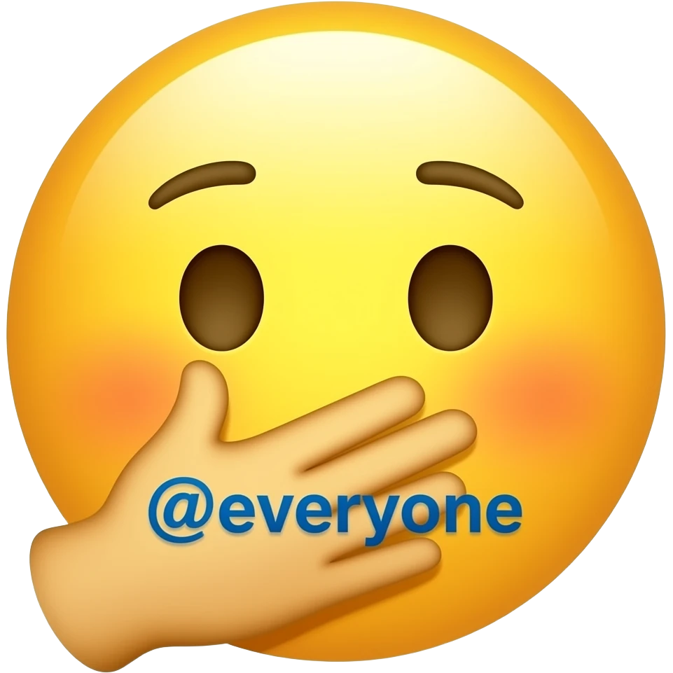 Blushing yellow emoji face covering mouth with hand saying "@everyone" emoji