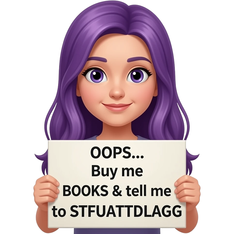 girl with long purple hair with a OOPS... Buy me BOOKS & tell me to STFUATTDLAGG sign emoji