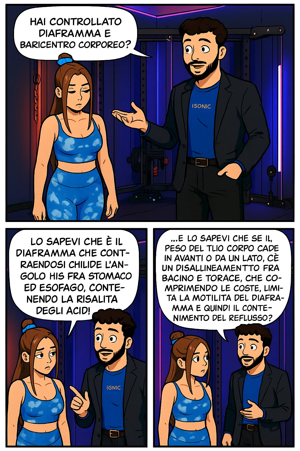 TRASFORMA QUESTO CAROSELLO IN UN FUMETTO STILE WEBTOON/MANGA A COLORI CON QUESTE DUE PERSONE IDENTICHE CHE INTERLOQUISCONO TRA LORO, L'uomo sta spiegando alla donna questo concetto:

LUI (UOMO): Hai controllato diaframma e baricentro corporeo?
LUI (UOMO): Lo sapevi che è il diaframma che contraendosi chiude l’angolo his fra stomaco ed esofago, contenendo la risalita degli acidi grassi?
LUI (UOMO): …e lo sapevi che se il peso del tuo corpo cade in avanti o da un lato, c’è un disallineamento fra bacino e torace, che comprimendo le coste, limita la motilità del diaframma e quindi il contenimento del reflusso? emoji