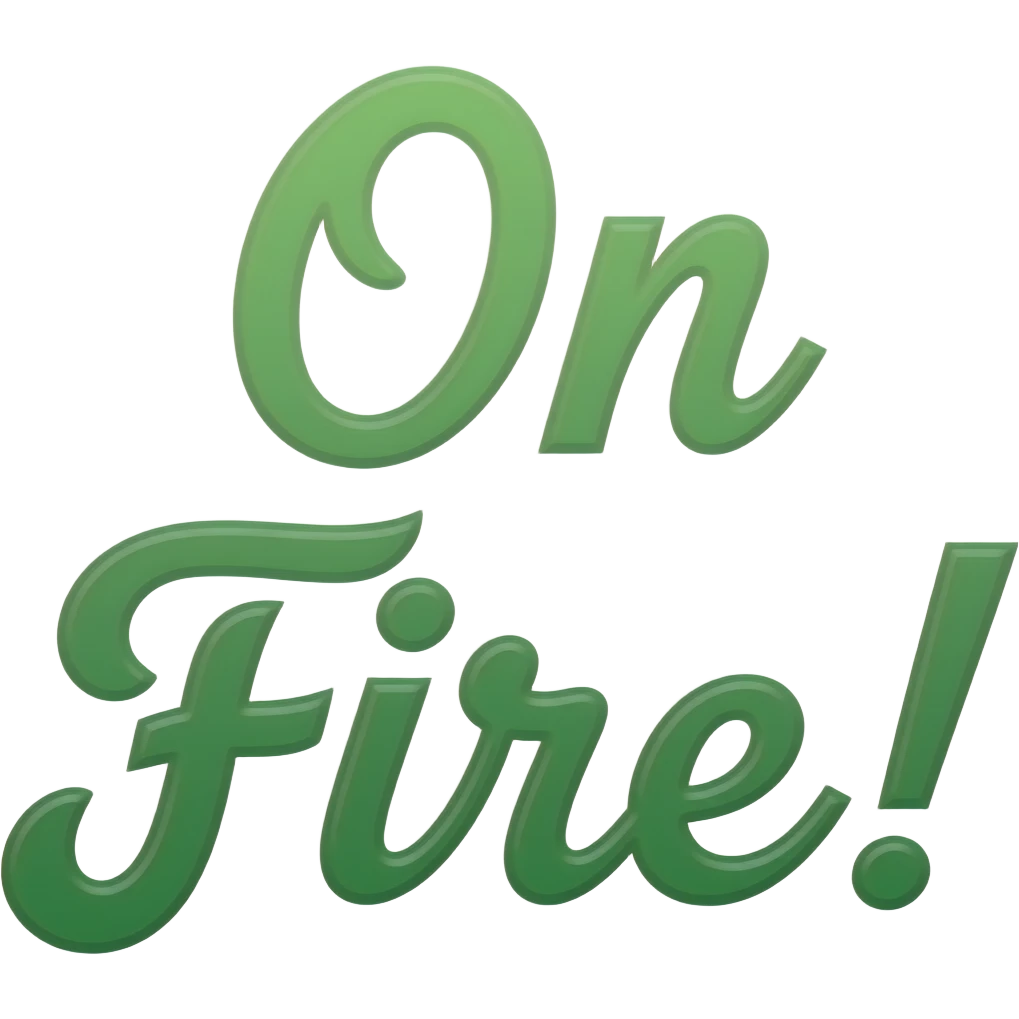 write "On Fire!" in green bold curvy letter emoji