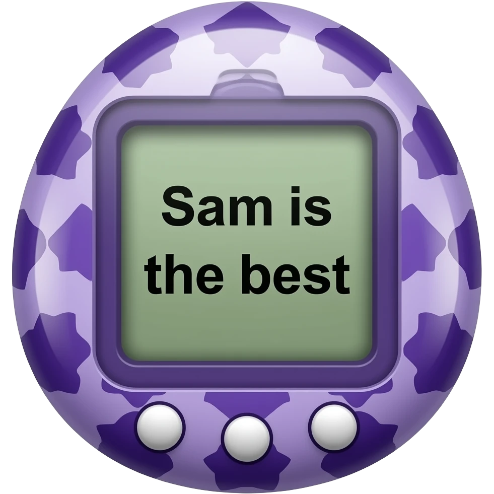 purple tamagotchi with patterns on outside that says Sam is the best on the screen emoji