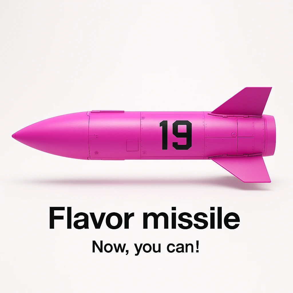 a product image - white background - a orthographic side view of a sleek, minimalist futuristic sidewinder missile pod which is colored 255-0-255 pink, with a black number "19" emblazoned on the sign. The product image reads "Flavor missile - Now, you can!"  emoji