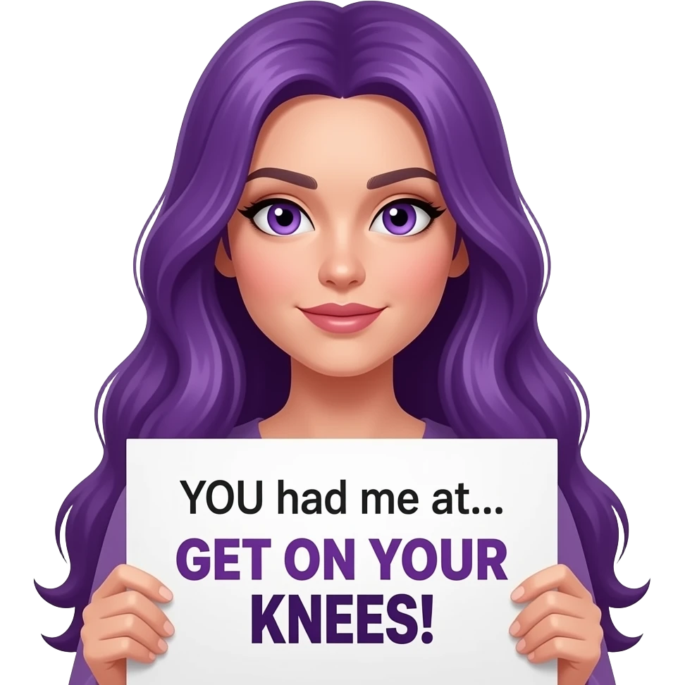 sexy girl with long purple hair and purple eyes holding a YOU had me at... GET ON YOUR KNEES! sign emoji