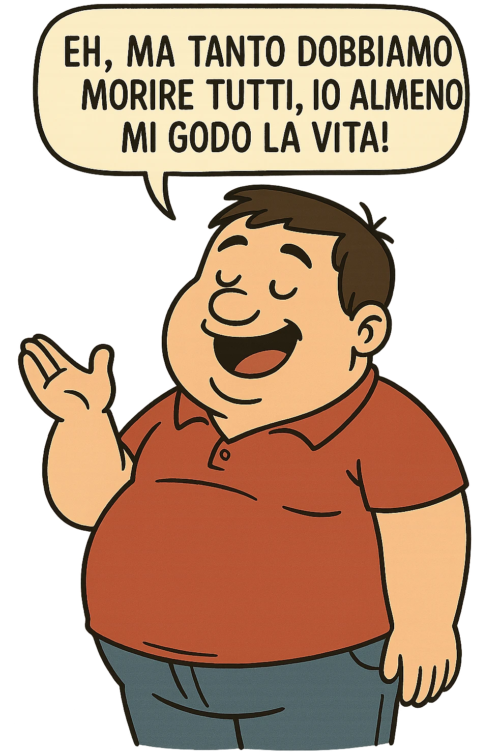 uomo grasso che dice "Eh, ma tanto dobbiamo morire tutti, io almeno mi godo la vita!" emoji