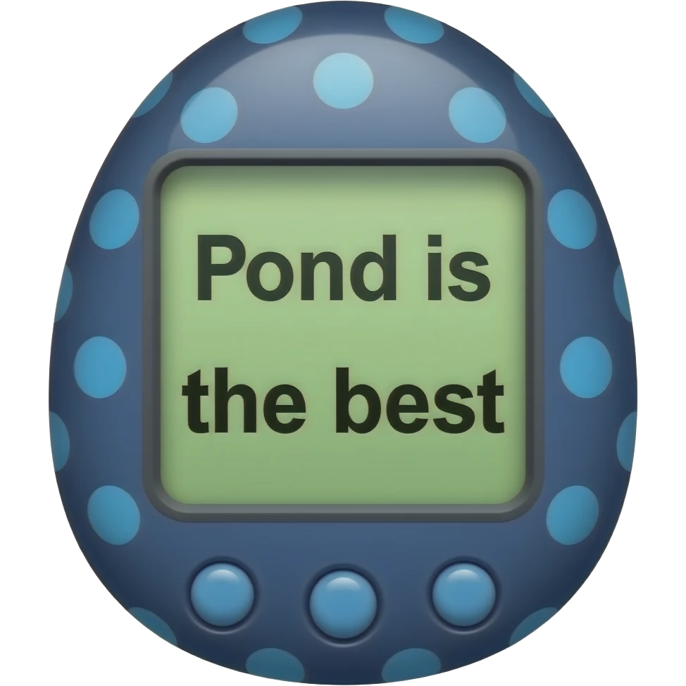 dark blue tamagotchi with light blue dots on outside that says Pond is the best on the screen in black letters and no words on the outside top part emoji