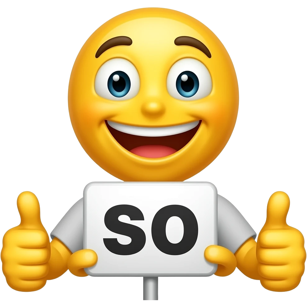Yellow smiley face shrugging with thumbs up holding up a sign that says "so" emoji