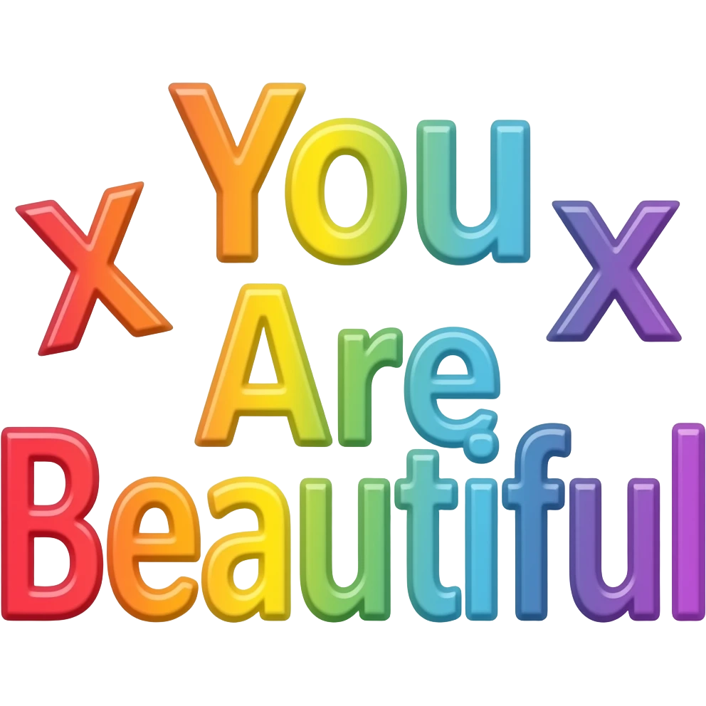 rainbow colored letters spelling "You Are Beautiful" emoji