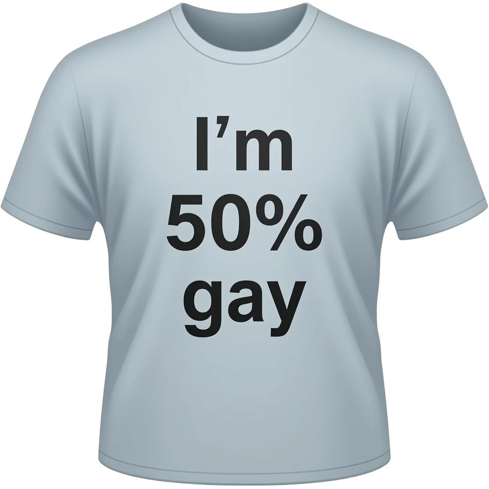 Create a t-shirt emoji saying "I'm 50% gay" emoji