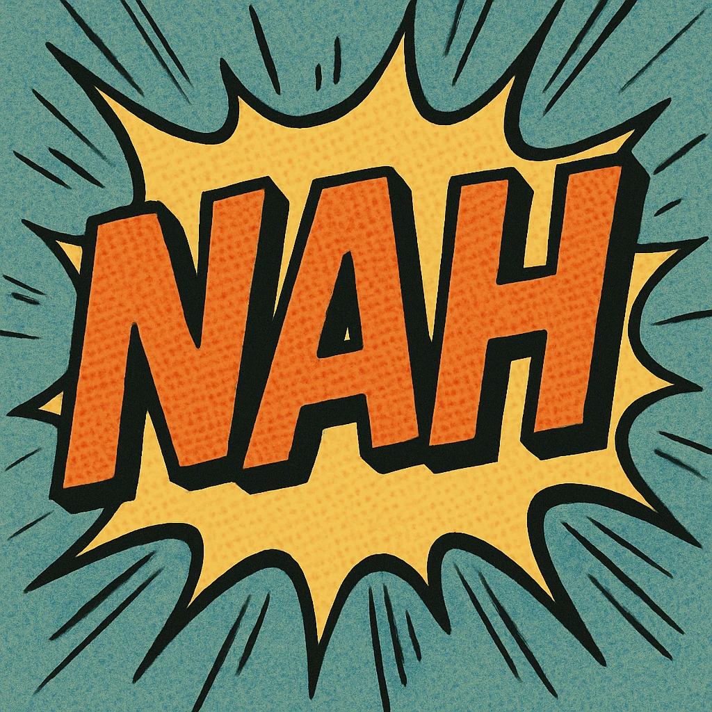 the word 'nah' in a comic book style with exaggerated movement, action lines emoji