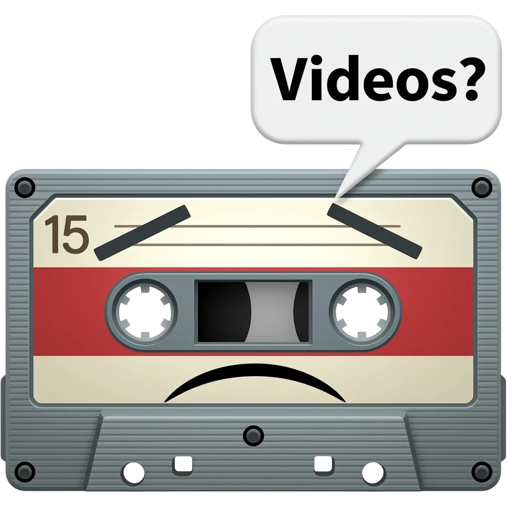 An audio cassette that looks like a sad confused face. A word bubble reads: "Videos?" emoji