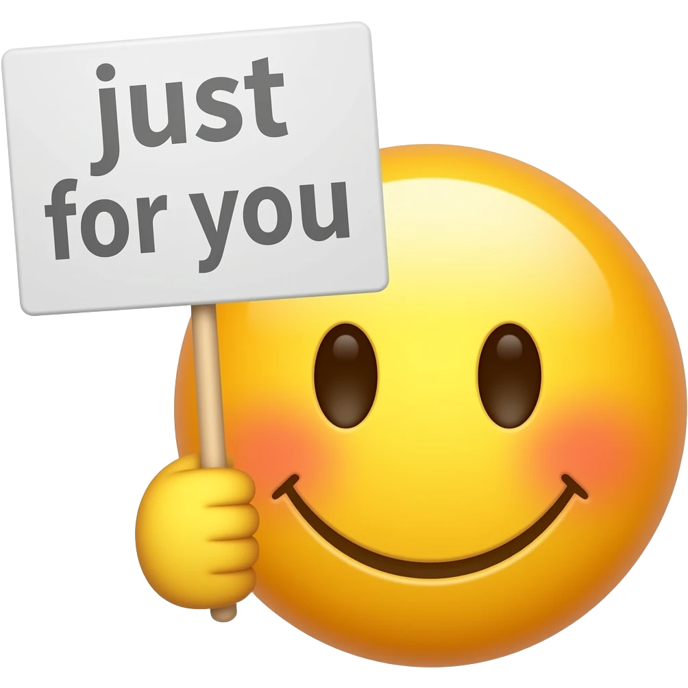 Blushing yellow smiley face holding up a sign that says "just for you" emoji