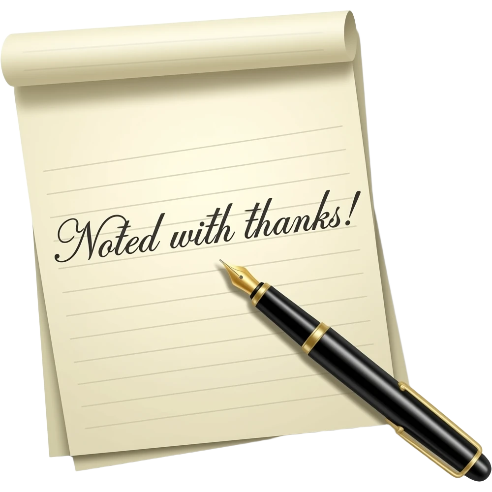 a sheet of paper with the words "Noted with thanks!" written in cursive form on it and a pen lying next to the paper emoji