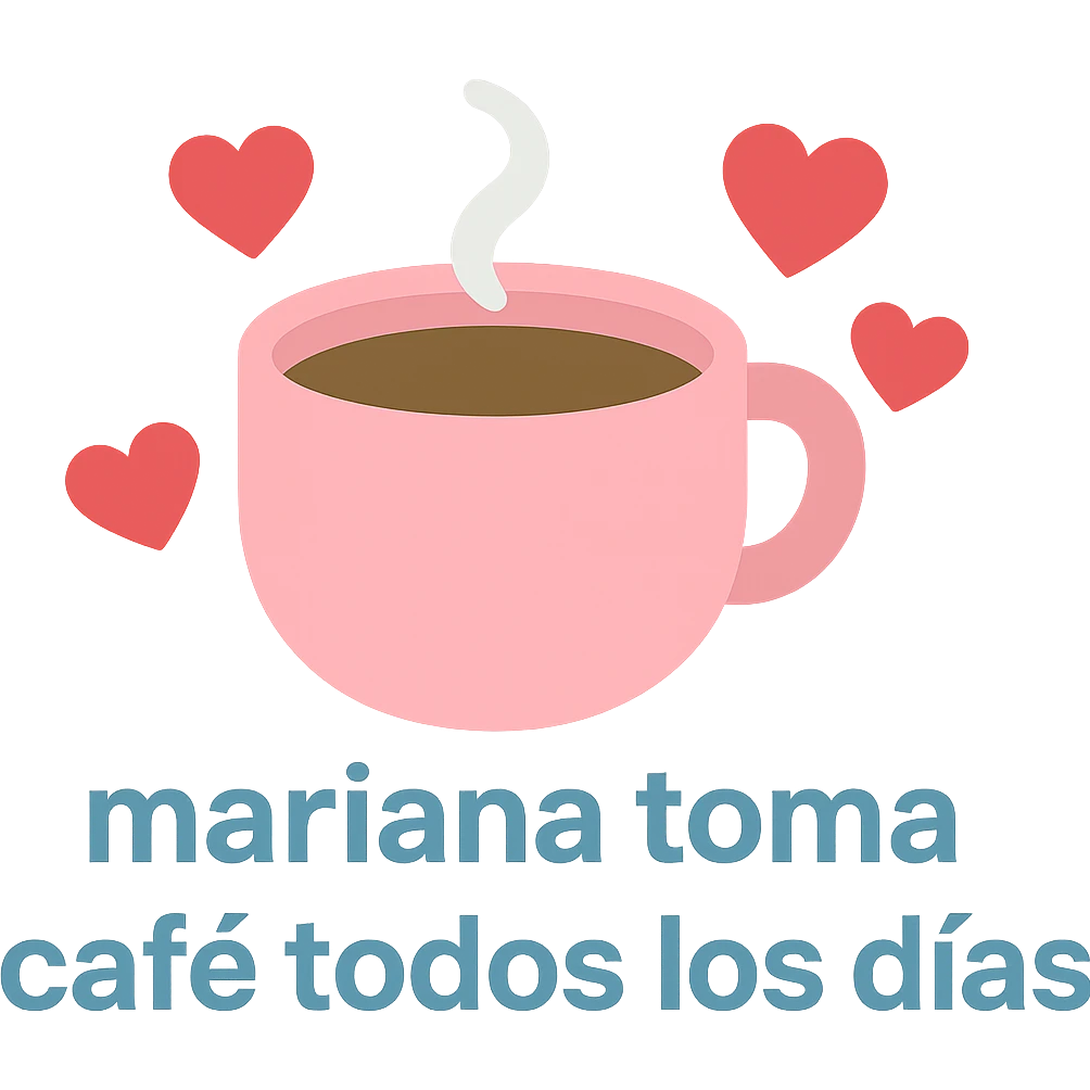 Add hearts around the large coffee cup, keep the phrase 'mariana toma café todos los días'. emoji