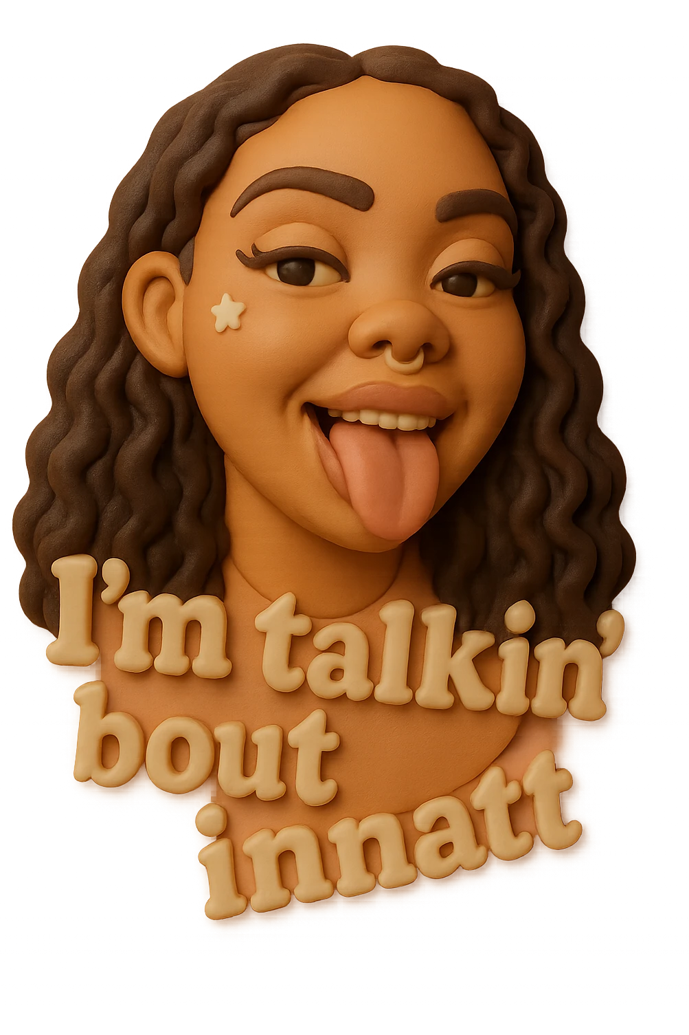 smiling with tongue sticking out
add the words  I’m talking bout innatt  emoji