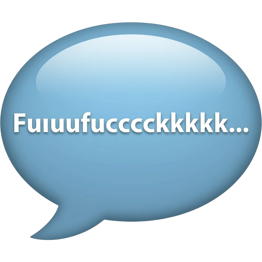 “Fuuuuuccccckkkkkk….” speech bubble emoji