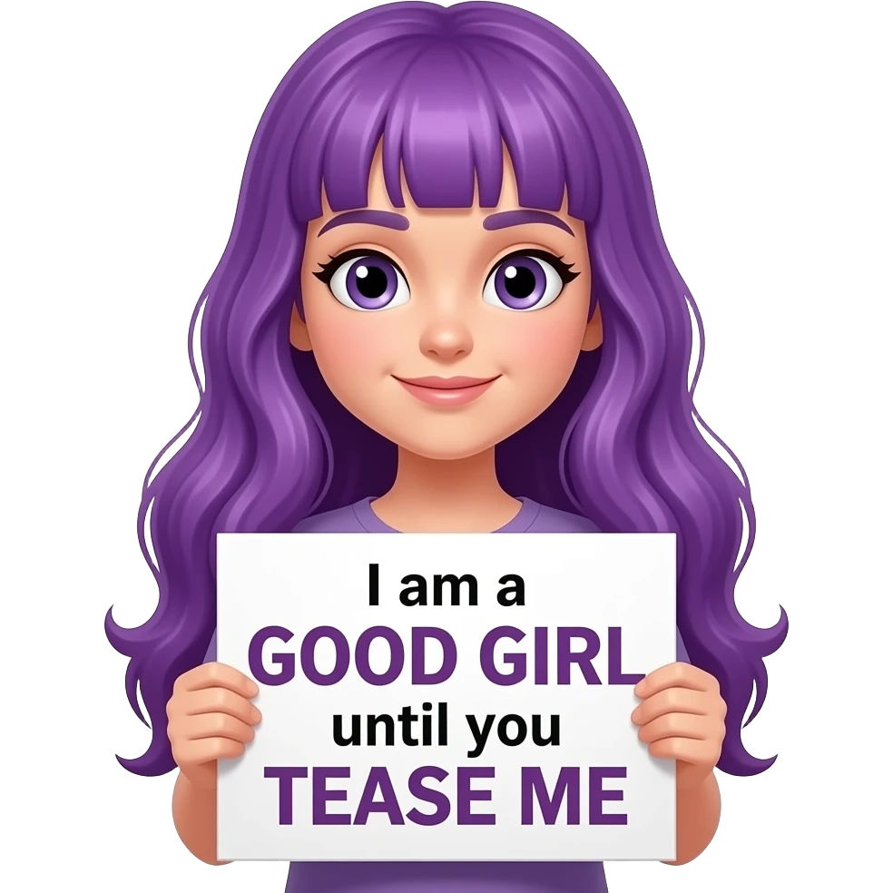 girl with long purple hair holding a I am a GOOD GIRL until you TEASE ME sign emoji