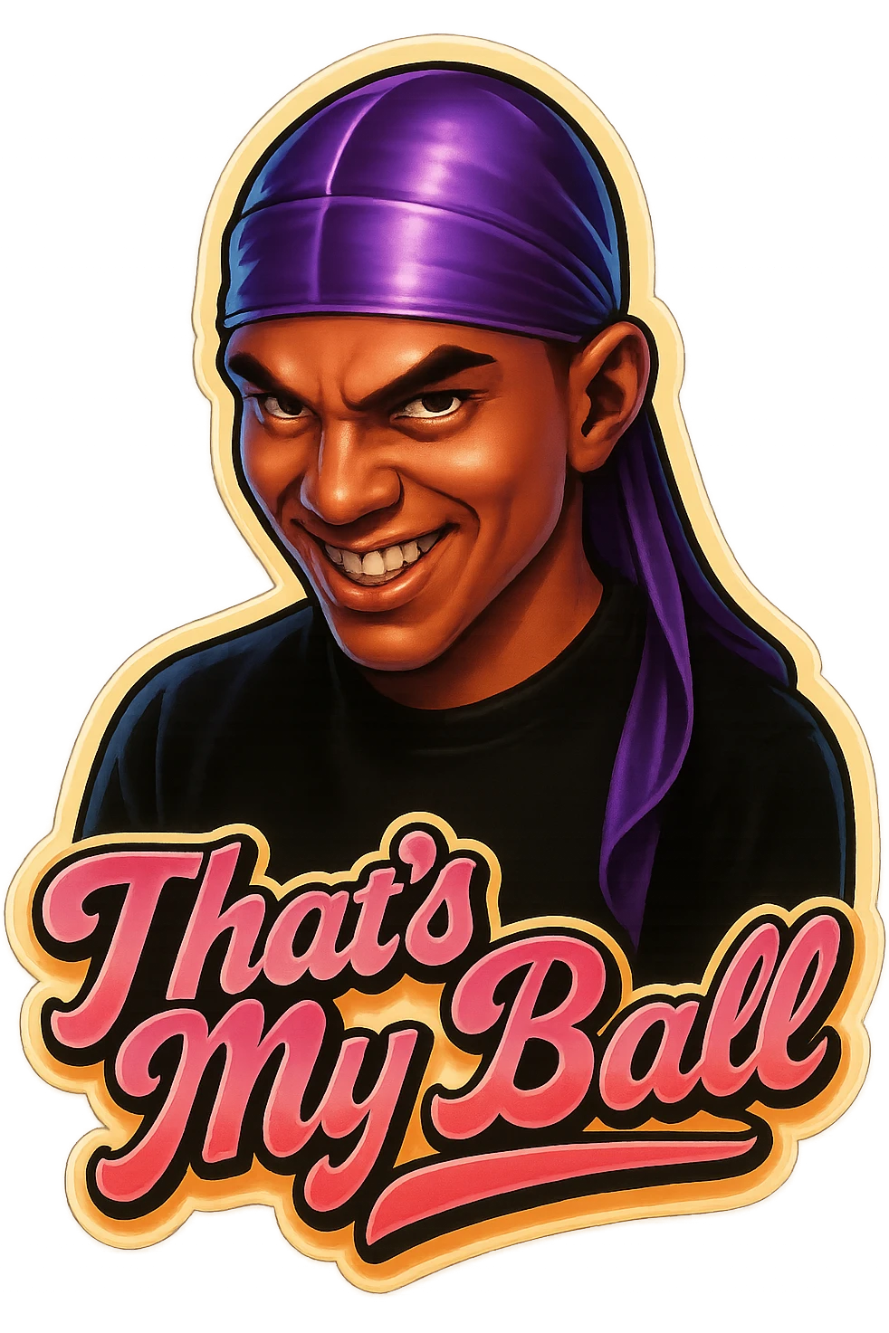 grin EVIL LOOK
make his shirt Black
Change His durag To Purple
Make it say " That's My Ball  " emoji