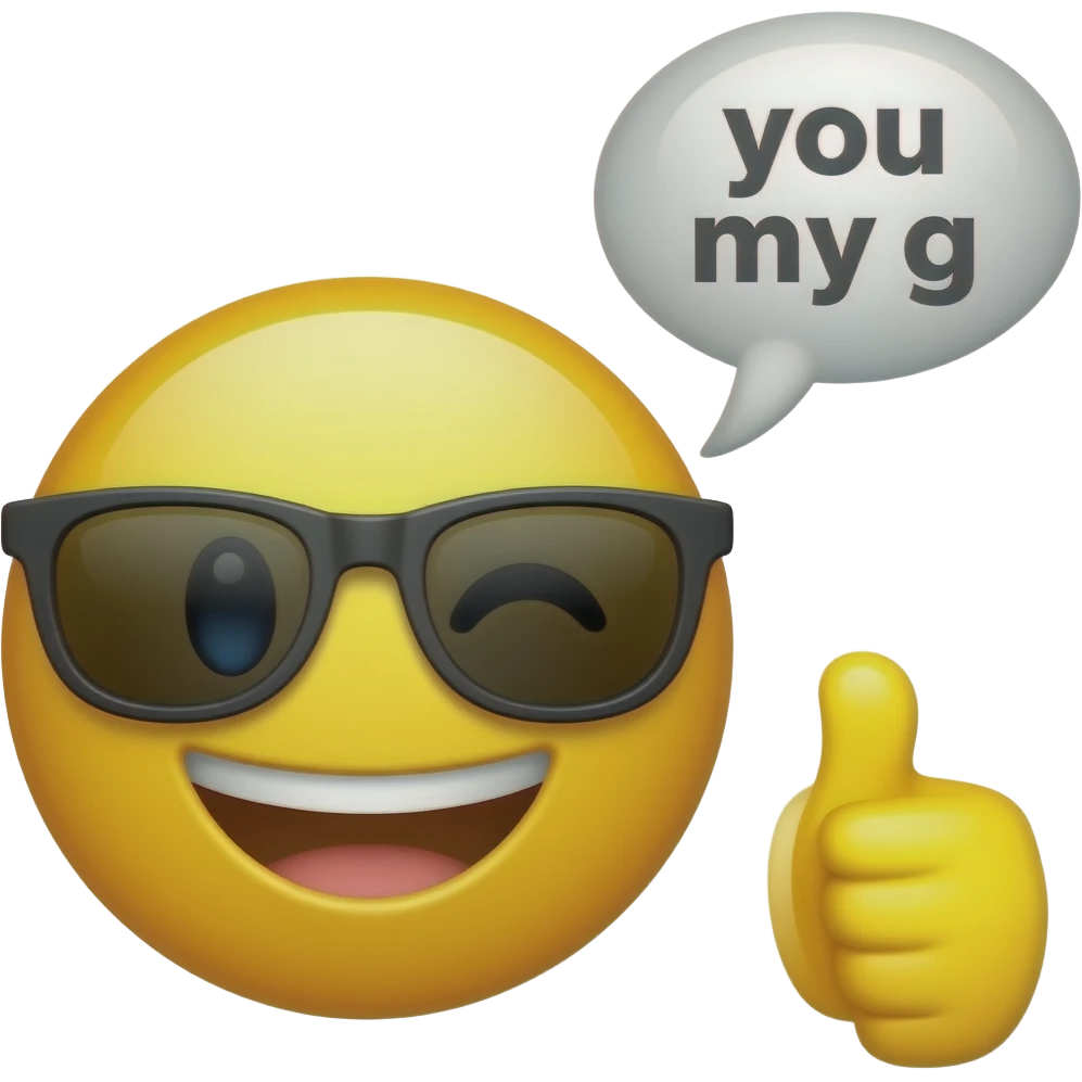 Make a yellow wink face emoji with sunglasses with a thumbs up and says you my yg emoji
