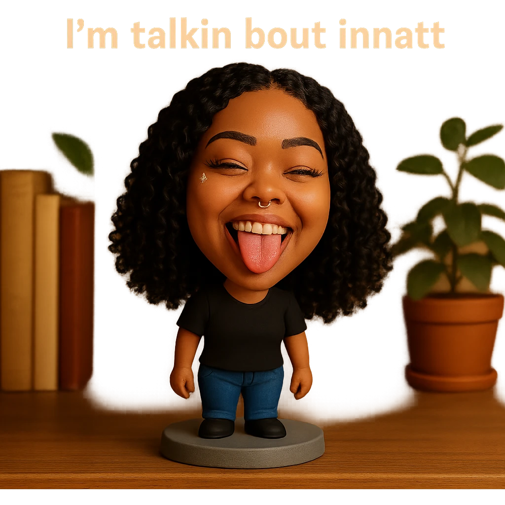 smiling with tongue sticking out
add the words  I’m talking bout innatt  emoji