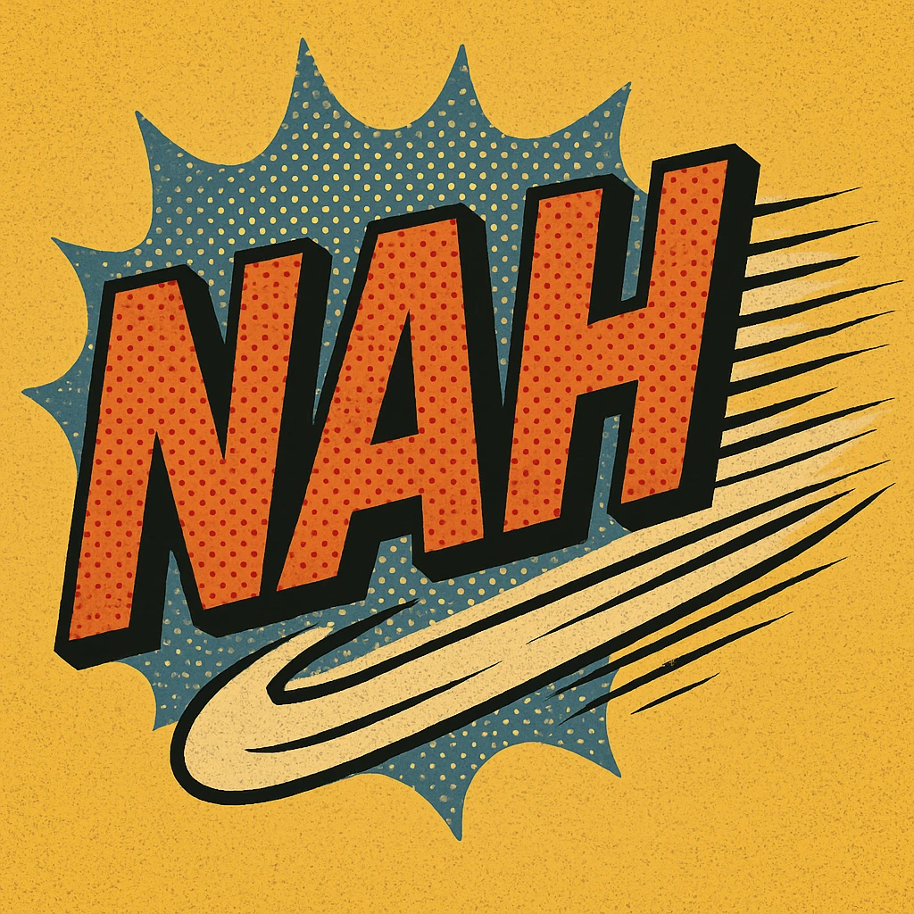 the word 'nah' with a swoosh or whoosh effect, as if it's quickly moving away emoji