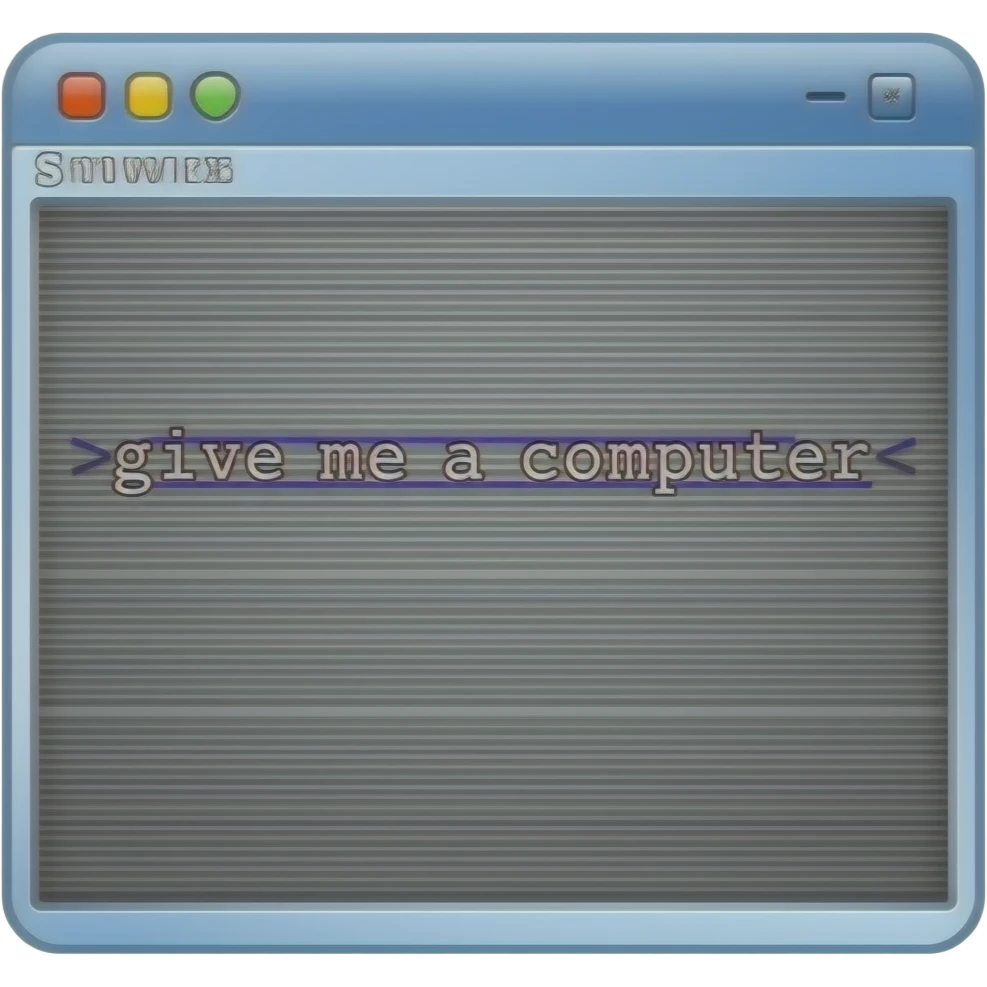 Computer script that says >give me a computer< emoji