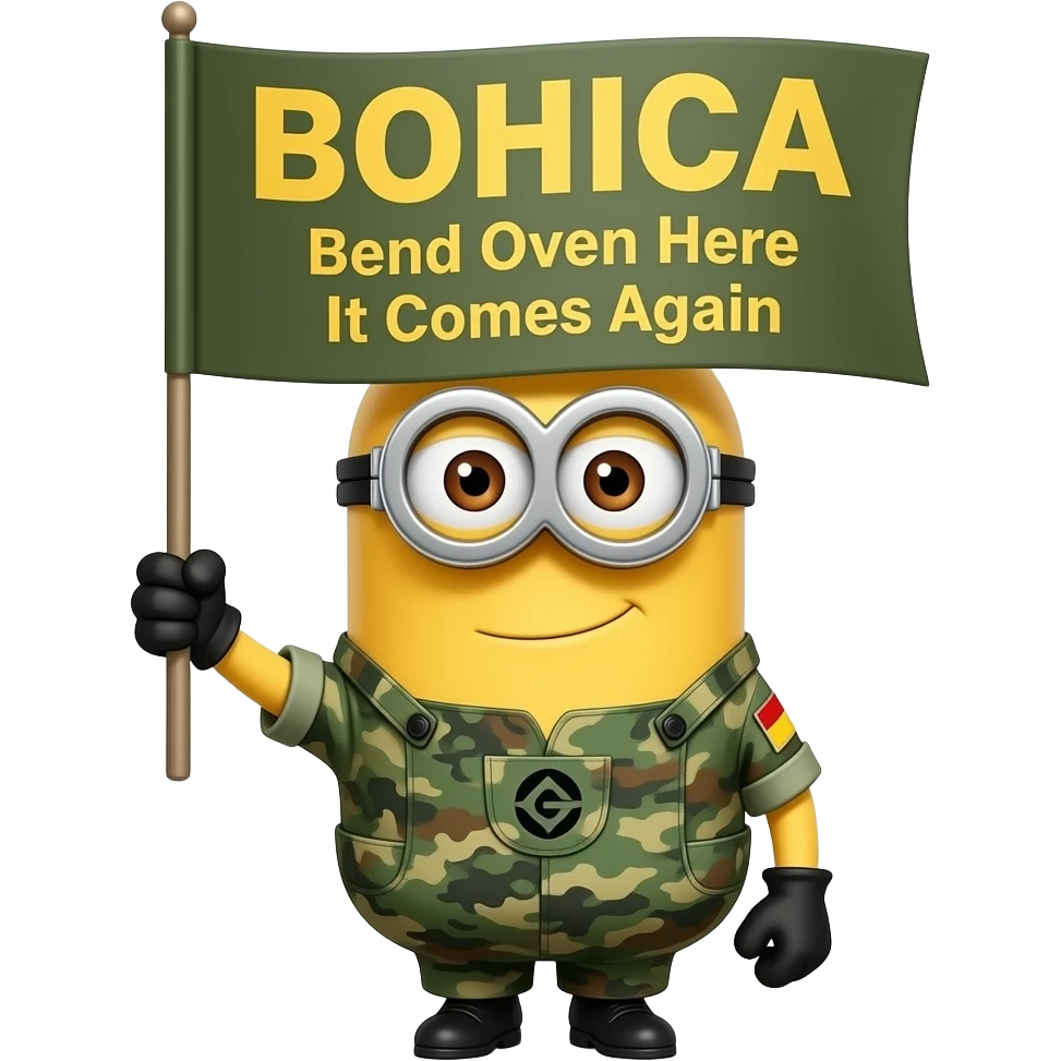 minion in army fatigues  text in banner BOHICA Bend Over Here It Comes Again emoji
