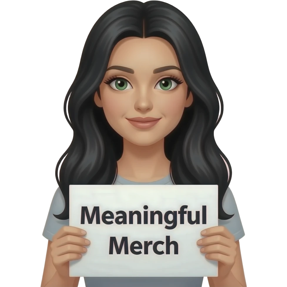 A beautiful woman with long black hair and green eyes and pale skin and long eyelashes holding a sign saying “Meaningful Merch” emoji