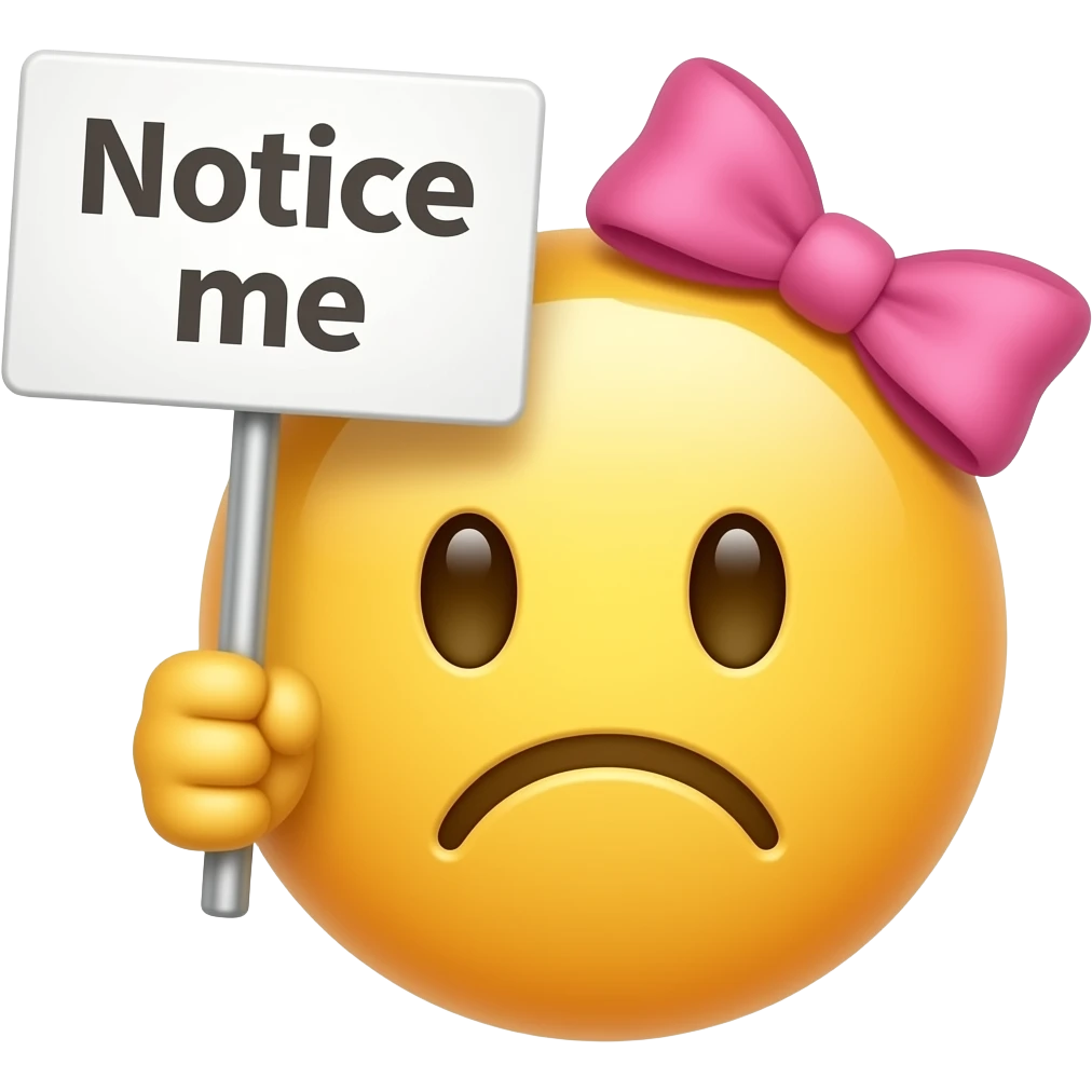 Yellow smiley with pink hairbow sad holding emoji up a sign that says "notice me" emoji