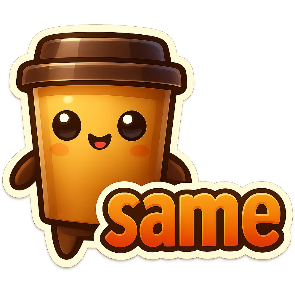 Tall coffee cup, no mouth, giant sign "same" emoji