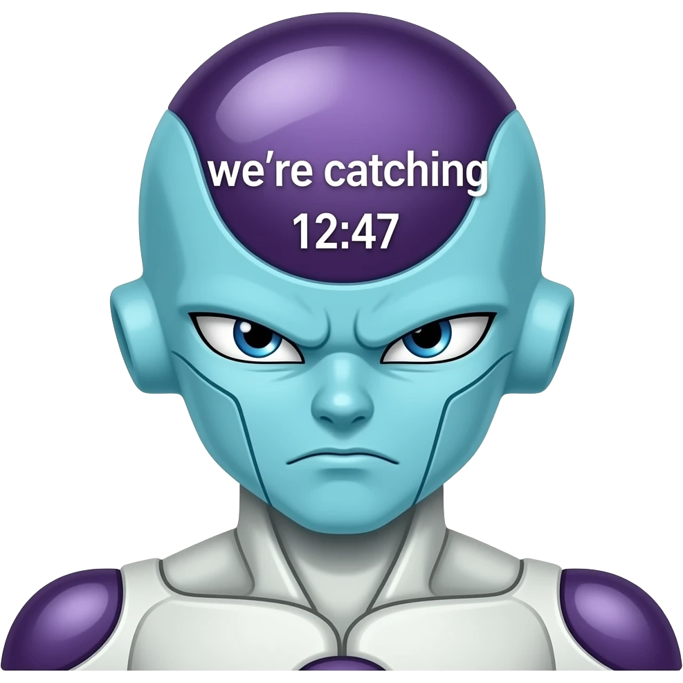 Keep this the same with frieza just change the text to “we’re catching 12:47 “ emoji