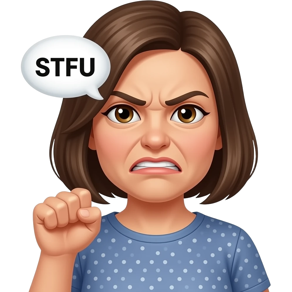 Woman with grumpy face, holding her fist up to, just below, her chin with STFU coming out of a word bubble emoji