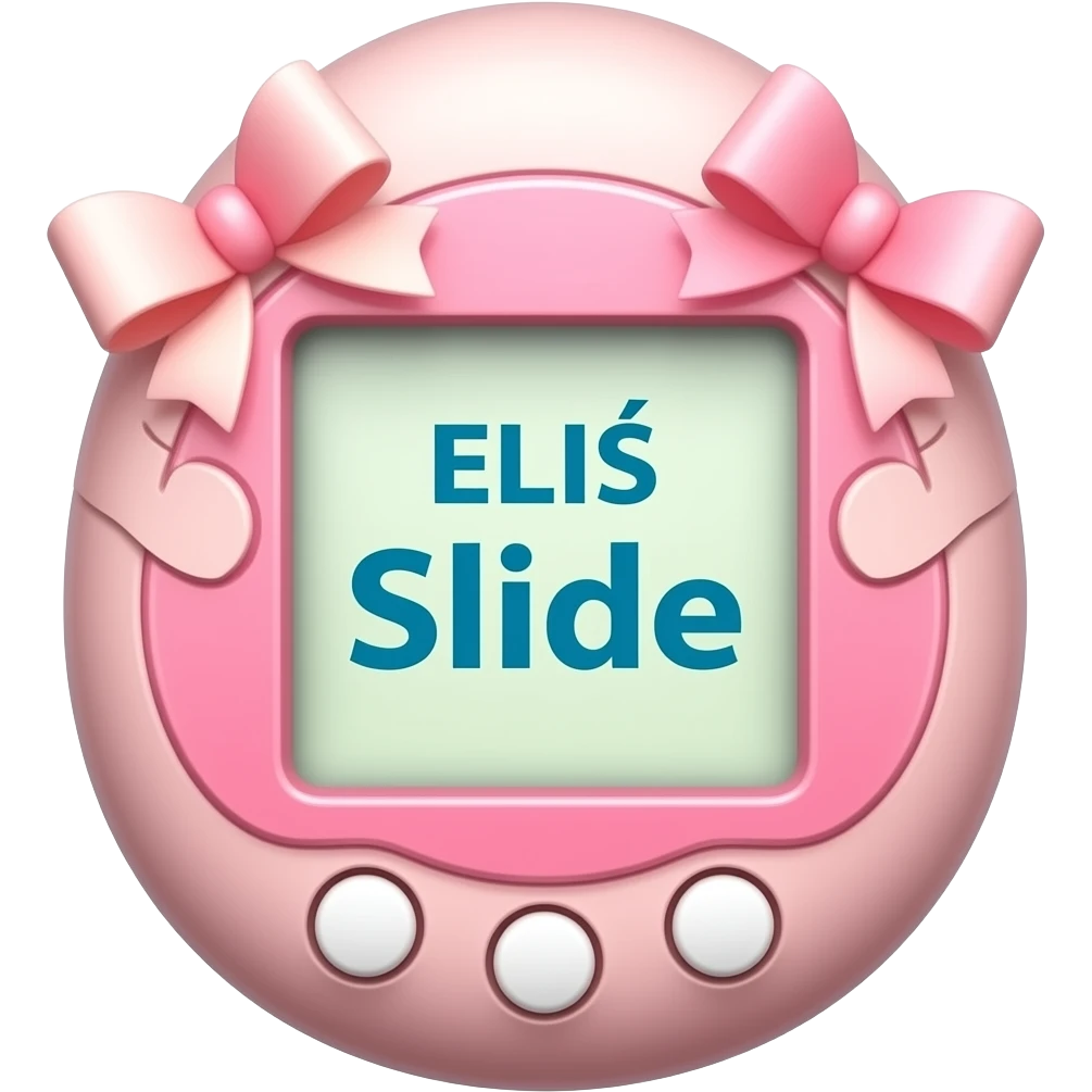 pink tamagotchi inside says ELIŚ Slide with bows emoji